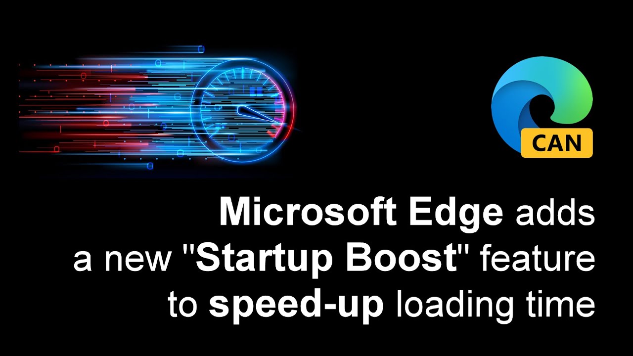 مايكروسوفت تطلق رسميا ميزة Starup Boost التي تجعلك تتصفح مواقع الويب بسرعة كبيرة